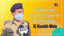 6 lakh people arrived this year for Baisakhi Snan: Kumbh Mela IG