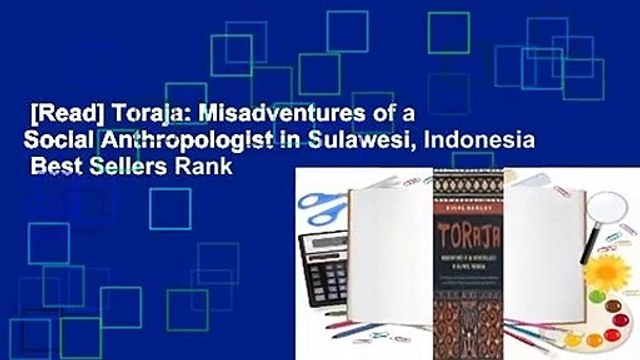 [Read] Toraja: Misadventures of a Social Anthropologist in Sulawesi, Indonesia Best Sellers Rank
