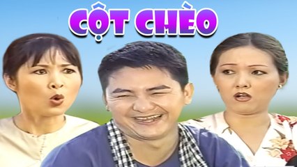 Hài Xưa " Cột Chèo " Hài Xưa Việt Nam Cười Banh Nóc