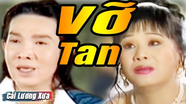 Cải Lương Xưa : Vỡ Tan - Vũ Linh Tài Linh Thoại Mỹ Diệp Lang cải lương xã hội hay nhất