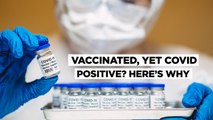 Why Are Vaccinated People Testing Positive For COVID-19