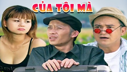 Hài " Của Tôi Mà " Cười Banh Nóc với Hài Hoài Linh, Lê Giang, Hoàng Sơn Hay Nhất