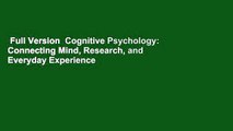 Full Version  Cognitive Psychology: Connecting Mind, Research, and Everyday Experience  Review