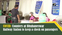Counters at Bhubaneswar Railway Station to keep a check on passengers for Covid-19