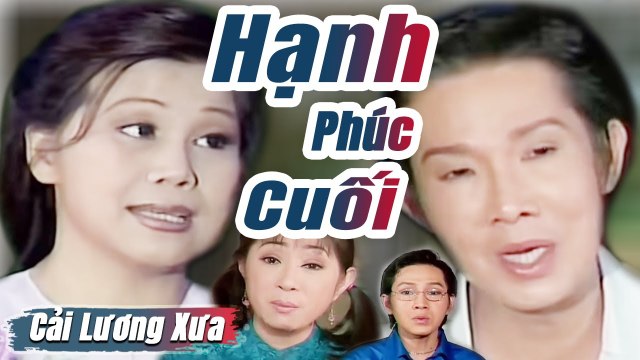 Cải Lương Xưa : Hạnh Phúc Cuối - Vũ Linh Tài Linh Thoại Mỹ cải lương xã hội mới hay nhất