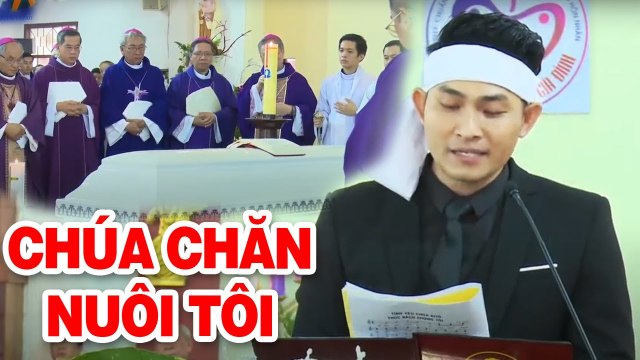 Chúa Chăn Nuôi Tôi Ca sĩ Nguyễn Hồng Ân Hát trong Lễ Tang Đức Cha Giuse Vũ Duy Thống