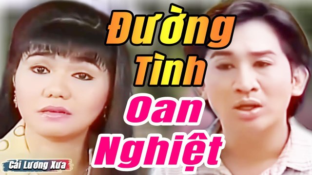 Cải Lương Xưa : Đường Tình Oan Nghiệt - Kim Tử Long Ngọc Huyền Thanh Ngân cải lương xã hội hay