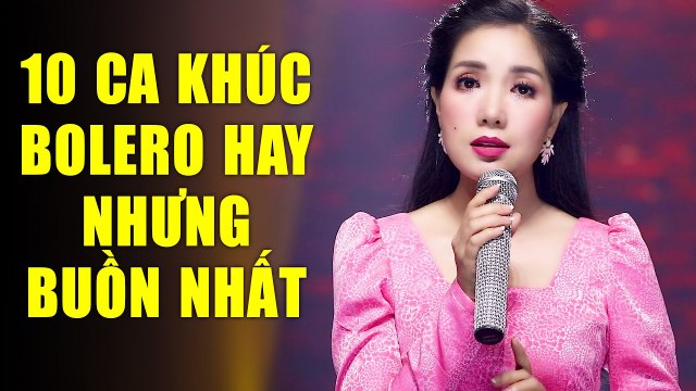 10 Ca Khúc Bolero Buồn Nhưng Hay Nhất Của Thúy Huyền Đốn tim người nghe bằng giọng ca ngọt ngào