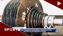 Bagong training equipment, ipinagkaloob ng PSC sa PH weightlifters