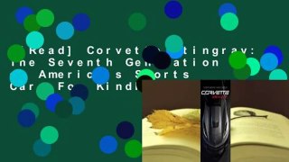 [Read] Corvette Stingray: The Seventh Generation of America's Sports Car  For Kindle