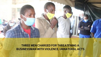 3 men charged for threatening a businessman with violence, unnatural acts