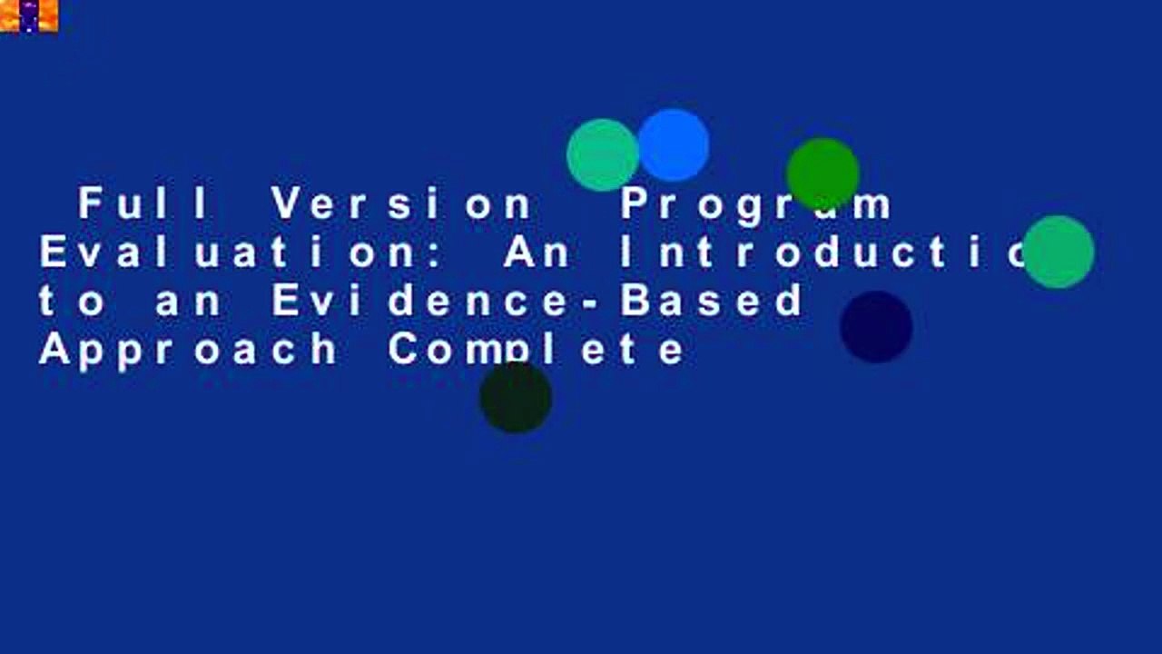 Full Version  Program Evaluation: An Introduction to an Evidence-Based Approach Complete