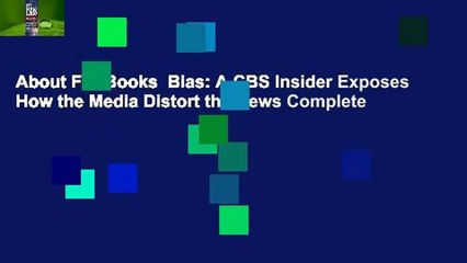 About For Books  Bias: A CBS Insider Exposes How the Media Distort the News Complete
