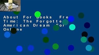 About For Books  Free Time: The Forgotten American Dream  For Online