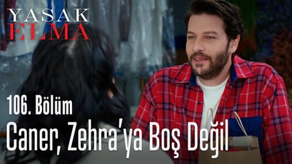 Caner, Zehra'ya boş değil - Yasak Elma 106. Bölüm