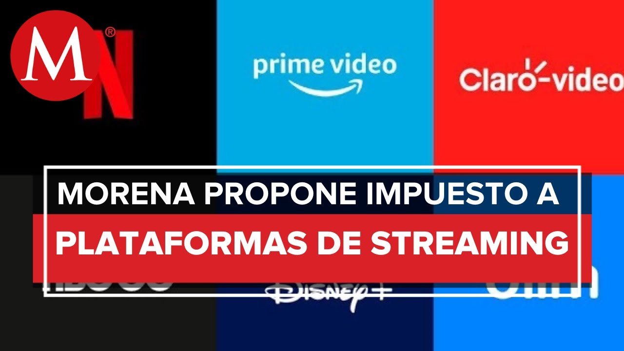 Morena propone impuesto del 7% en Netflix, Disney+ y Apple Tv