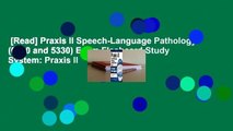 [Read] Praxis II Speech-Language Pathology (0330 and 5330) Exam Flashcard Study System: Praxis II