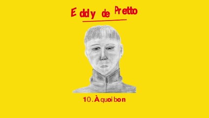 Eddy de Pretto - A quoi bon