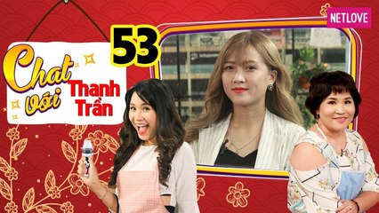 Chat Với Thanh Trần - Tập 53: Mẹ trẻ 23 tuổi ngất xỉu trên bàn sinh khi tận mắt nhìn thấy đường mổ