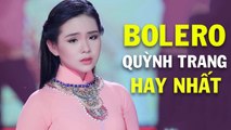 Quỳnh Trang Hay Nhất 2021 - Lk Nhạc Trữ Tình Bolero Gây Nghiện 2021