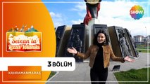 Sevcan'la Lezzet Yolunda 3.Bölüm | Kahramanmaraş