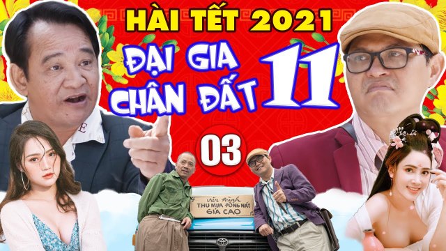 Hài Tết 2021 Đại Gia Chân Đất 11 - Tập 3 Phim Hài Trung Hiếu, Quang Tèo, Bình Trọng Mới Nhất