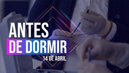 Antes de dormir | Resumen de noticias | 14 de abril