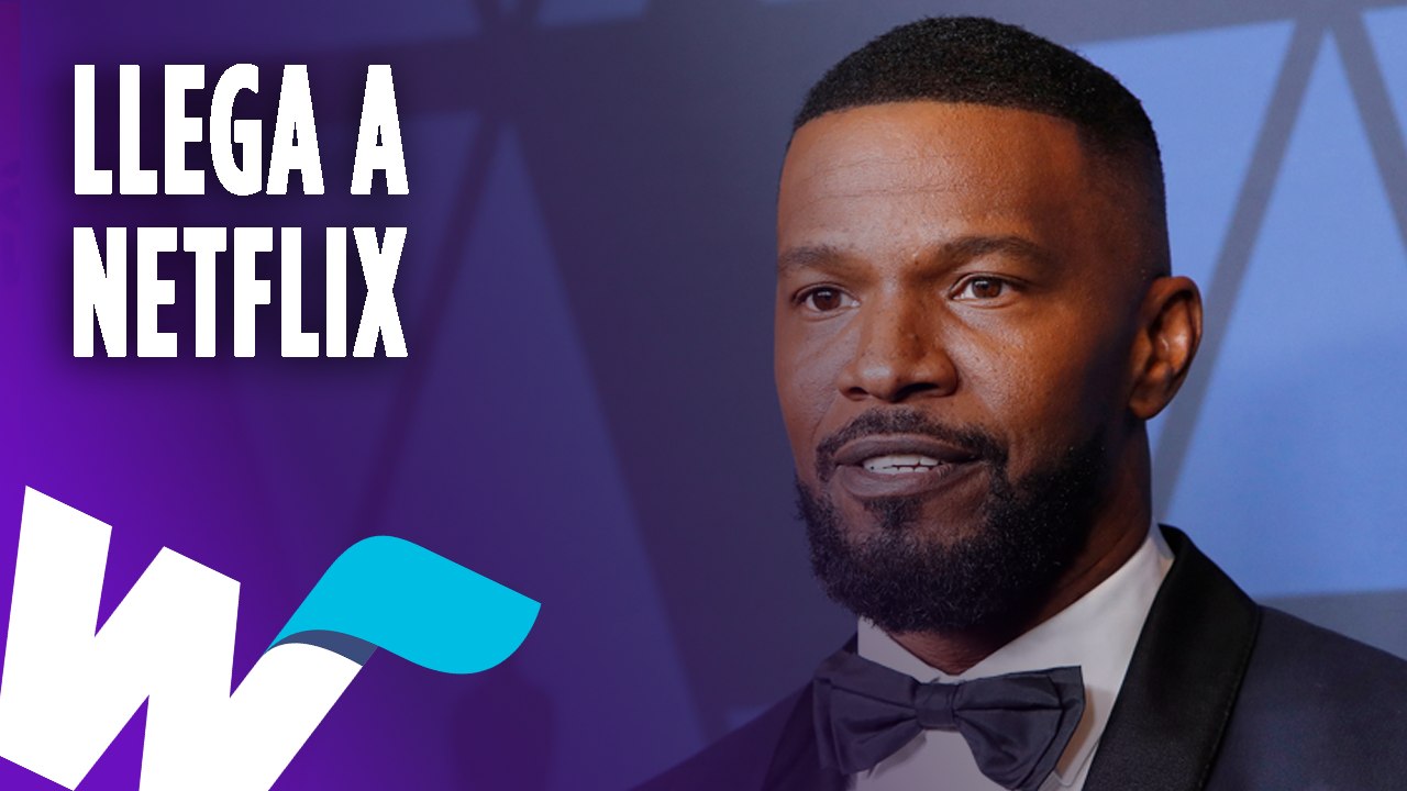 Jamie Foxx llega a Netflix.
