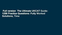 Full version  The Ultimate UKCAT Guide: 1250 Practice Questions: Fully Worked Solutions, Time