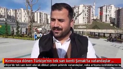 Kırmızıya dönen Türkiye'nin tek sarı kenti Şırnak'ta vatandaşlar artan vakalar nedeni ile tedirgin