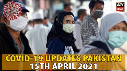 COVID-19 Update Pakistan | 15th APRIL 2021 | ARY News
