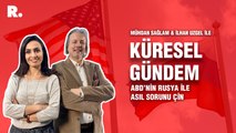 Küresel Gündem… İlhan Uzgel: ABD’nin Rusya ile asıl sorunu Çin