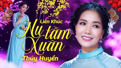 Liên Khúc Xuân 2021  Nụ Tầm Xuân - Thúy Huyền  Nhạc Xuân Hay Mới Nhất Chào Xuân 2021