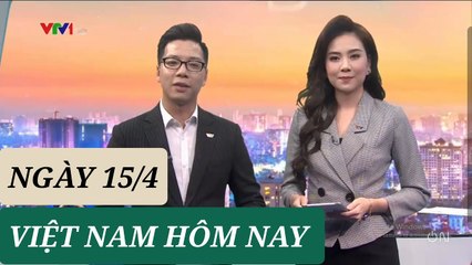 VIỆT NAM HÔM NAY ngày 15/4 - Tin Covid 19 hôm nay mới nhất  Thời Sự VTV1
