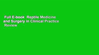 Full E-book  Reptile Medicine and Surgery in Clinical Practice  Review