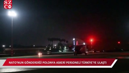 NATO'nun gönderdiği Polonya askeri personeli Türkiye'ye ulaştı