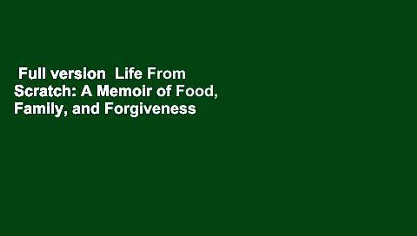 Full Version Life From Scratch A Memoir Of Food Family And Forgiveness For Online Video Dailymotion