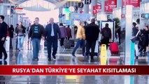 Rusya'dan Türkiye'ye Seyahat Kısıtlaması