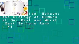 Full version  Behave: The Biology of Humans at Our Best and Worst  Best Sellers Rank : #1