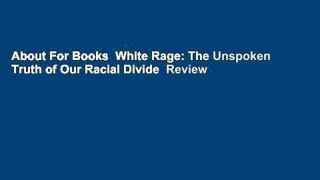 About For Books  White Rage: The Unspoken Truth of Our Racial Divide  Review
