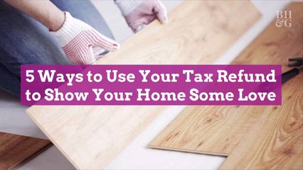 5 Ways to Use Your Tax Refund to Show Your Home Some Love