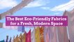 The Best Eco-Friendly Fabrics for a Fresh, Modern Space