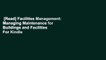 [Read] Facilities Management: Managing Maintenance for Buildings and Facilities  For Kindle