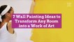 7 Wall Painting Ideas to Transform Any Room into a Work of Art