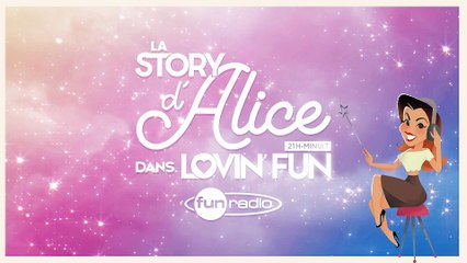 La Story d'Alice dans Lovin'Fun - L'intégrale du 15 avril