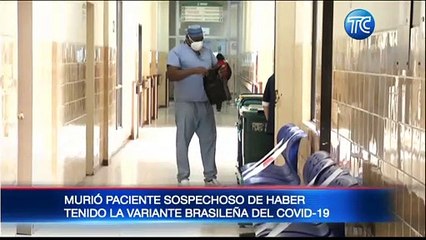 Murió paciente sospechoso de haber tenido variante brasileña del Covid-19