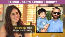Kareena Kapoor REVEALS About Taimur And Saif Ali Khan's Favourite Thing To Do | Spoke About PREGNANCY Cravings
