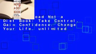 full download Not a Diet Book: Take Control. Gain Confidence. Change Your Life. unlimited