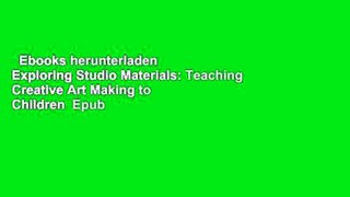 Ebooks herunterladen  Exploring Studio Materials: Teaching Creative Art Making to Children  Epub