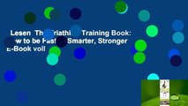 Lesen  The Triathlon Training Book: How to be Faster, Smarter, Stronger  E-Book voll